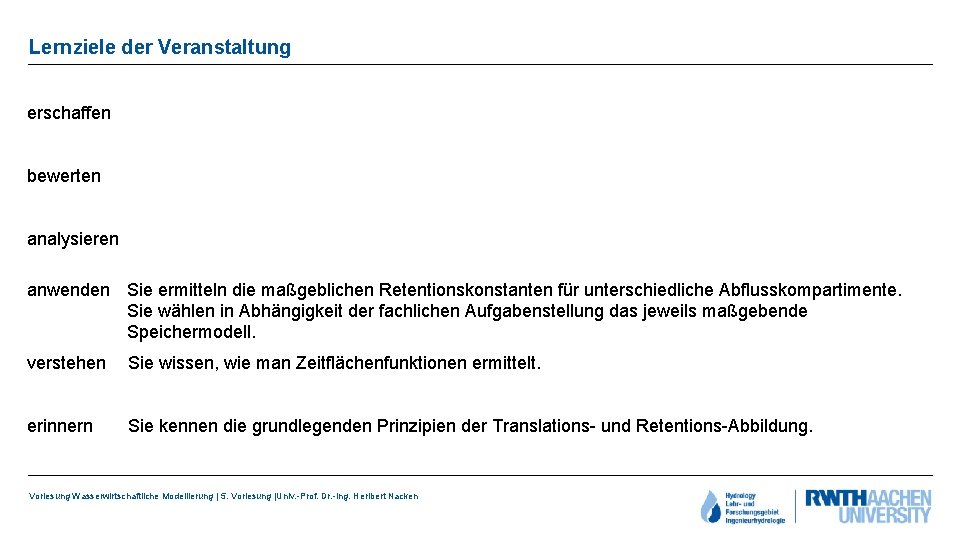 Lernziele der Veranstaltung erschaffen bewerten analysieren anwenden Sie ermitteln die maßgeblichen Retentionskonstanten für unterschiedliche