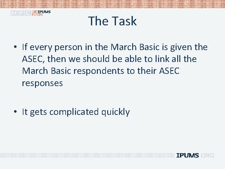 The Task • If every person in the March Basic is given the ASEC,