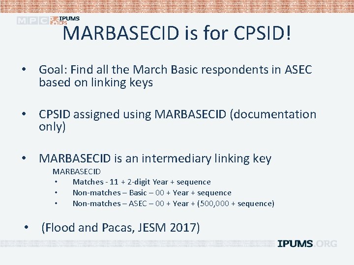 MARBASECID is for CPSID! • Goal: Find all the March Basic respondents in ASEC