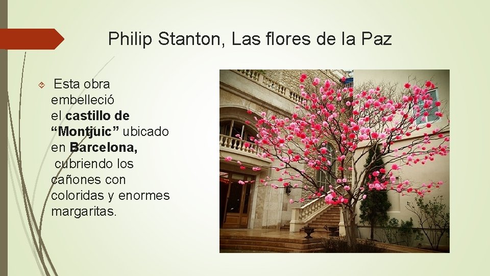 Philip Stanton, Las flores de la Paz Esta obra embelleció el castillo de “Montjuic” Philip Stanton, Las flores de la Paz Esta obra embelleció el castillo de “Montjuic”