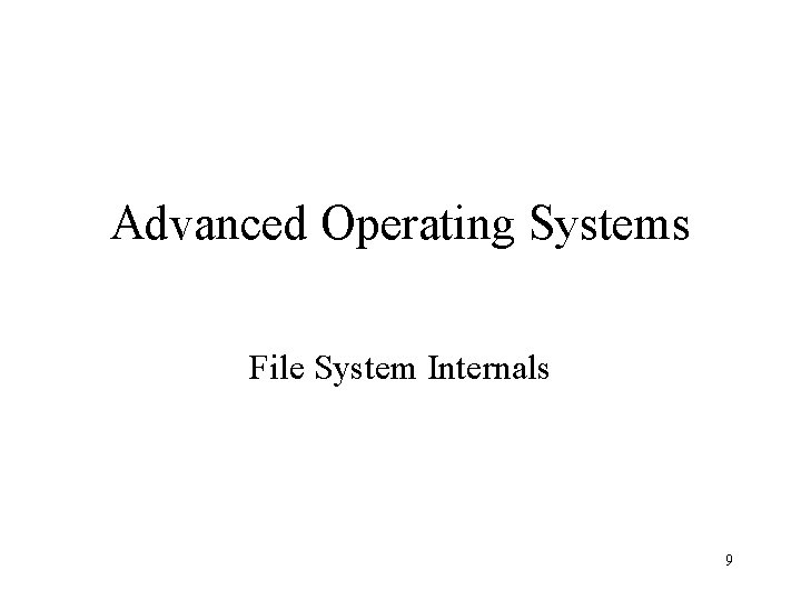 Advanced Operating Systems File System Internals 9 