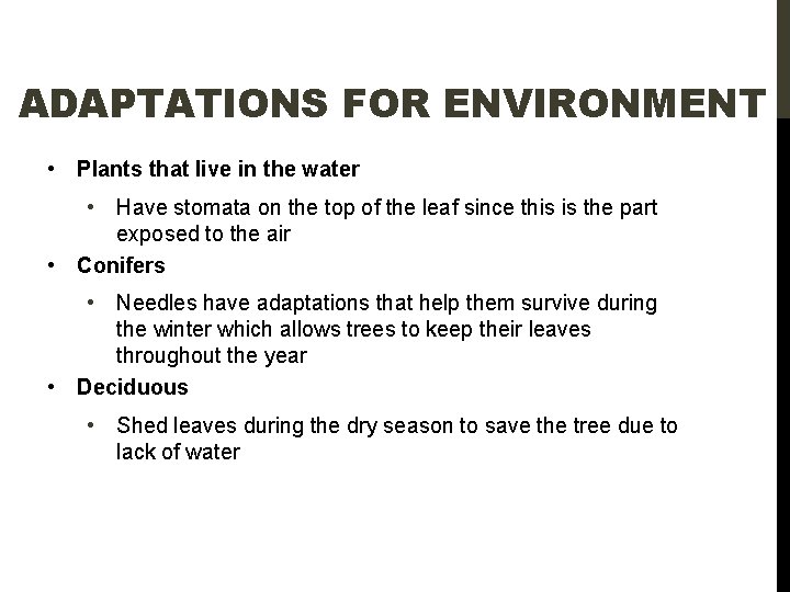 ADAPTATIONS FOR ENVIRONMENT • Plants that live in the water • Have stomata on