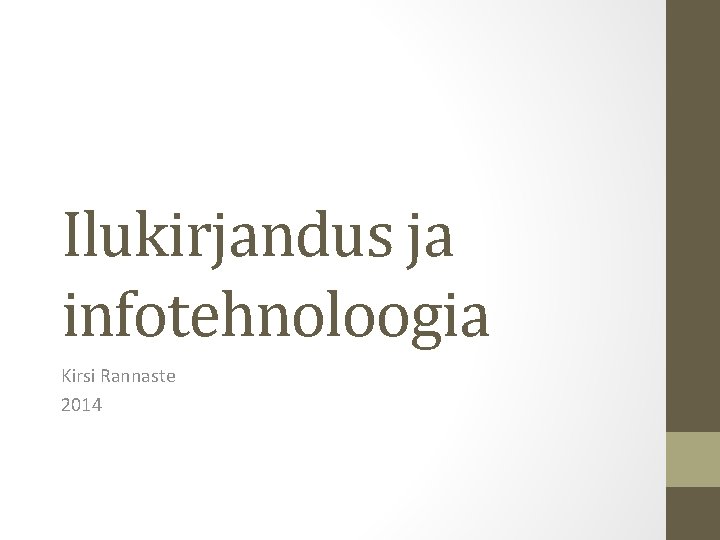 Ilukirjandus ja infotehnoloogia Kirsi Rannaste 2014 Ilukirjandus ja infotehnoloogia Kirsi Rannaste 2014