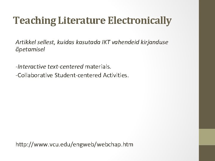 Teaching Literature Electronically Artikkel sellest, kuidas kasutada IKT vahendeid kirjanduse õpetamisel -Interactive text-centered materials.