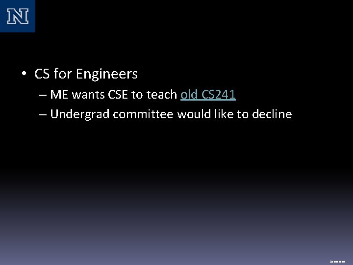  • CS for Engineers – ME wants CSE to teach old CS 241