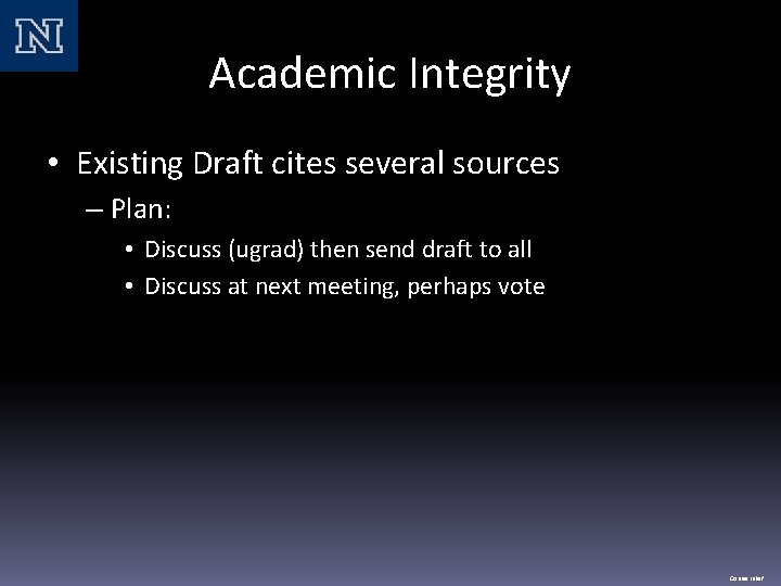 Academic Integrity • Existing Draft cites several sources – Plan: • Discuss (ugrad) then