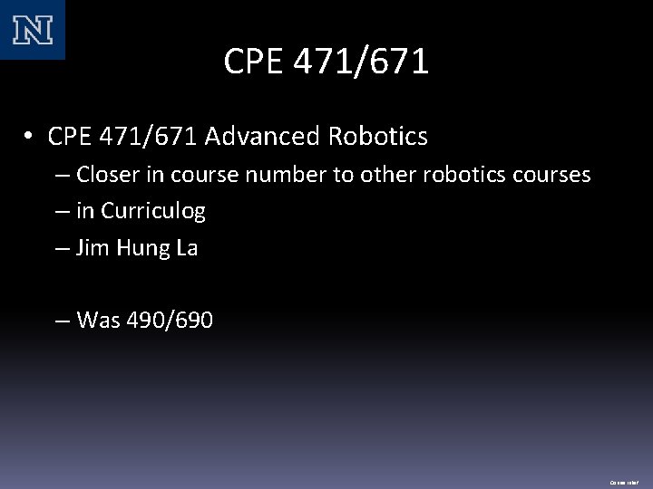 CPE 471/671 • CPE 471/671 Advanced Robotics – Closer in course number to other