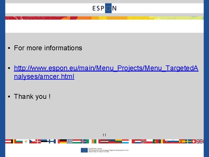  • For more informations • http: //www. espon. eu/main/Menu_Projects/Menu_Targeted. A nalyses/amcer. html •