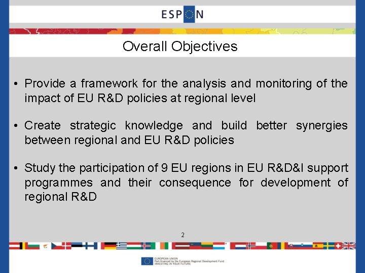 Overall Objectives • Provide a framework for the analysis and monitoring of the impact