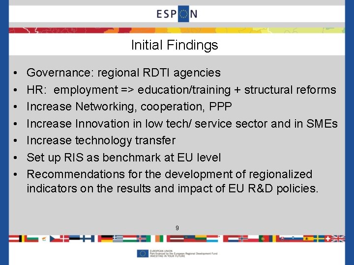Initial Findings • • Governance: regional RDTI agencies HR: employment => education/training + structural
