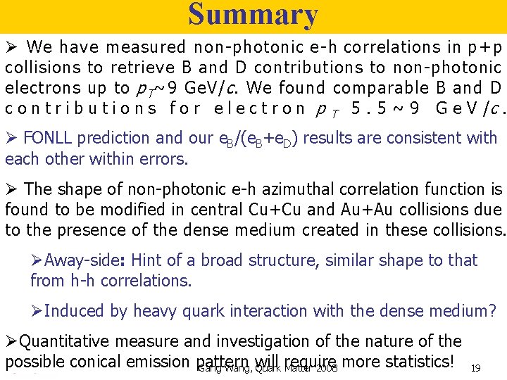 Summary Ø We have measured non-photonic e-h correlations in p + p collisions to