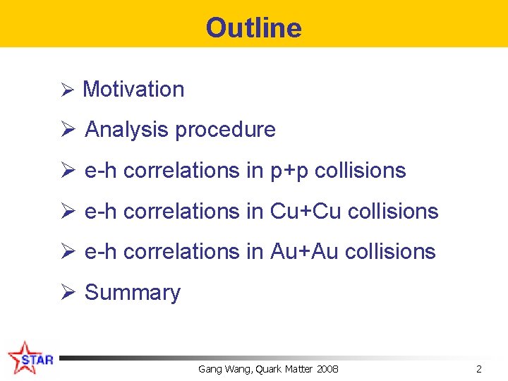 Outline Ø Motivation Ø Analysis procedure Ø e-h correlations in p+p collisions Ø e-h