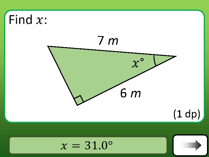 7 m 6 m (1 dp) Answer 