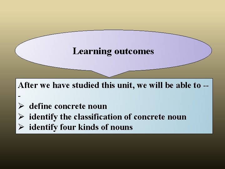 Learning outcomes After we have studied this unit, we will be able to -Ø