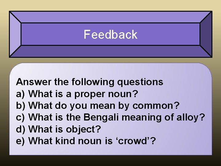 Feedback Answer the following questions a) What is a proper noun? b) What do