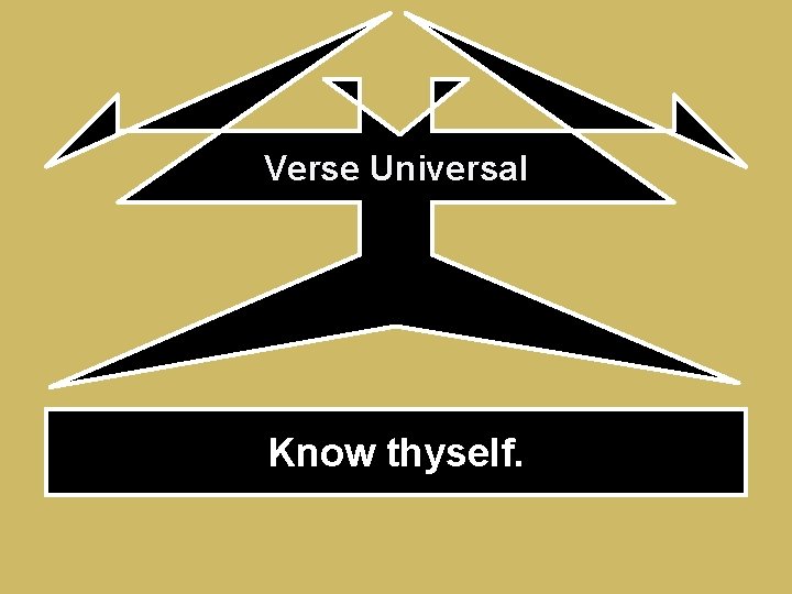 Verse Universal Know thyself. 