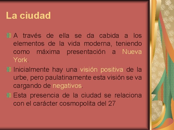 La ciudad A través de ella se da cabida a los elementos de la