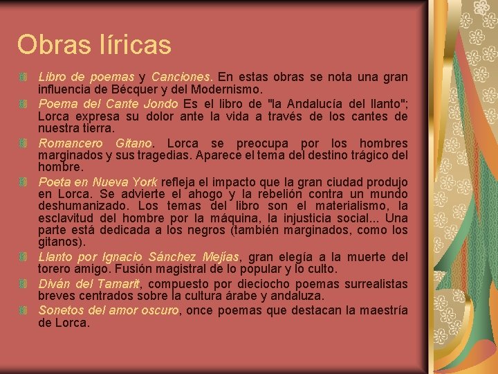 Obras líricas Libro de poemas y Canciones. En estas obras se nota una gran