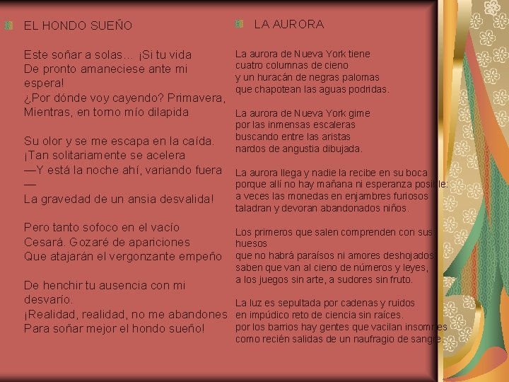 EL HONDO SUEÑO Este soñar a solas… ¡Si tu vida De pronto amaneciese ante