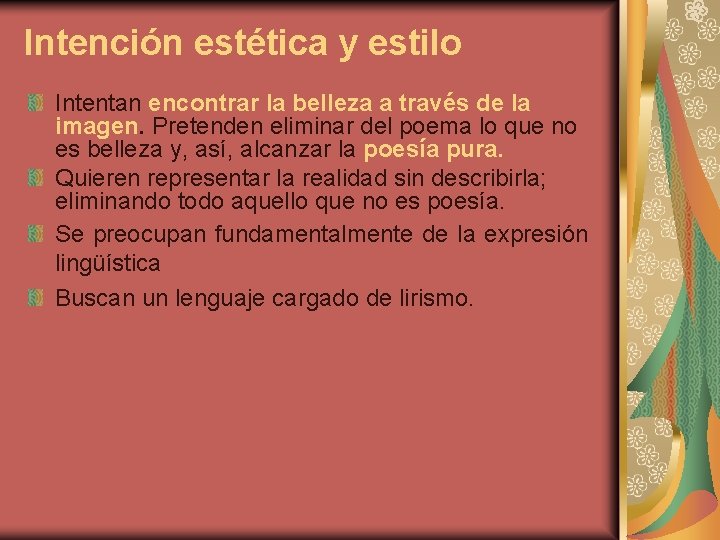 Intención estética y estilo Intentan encontrar la belleza a través de la imagen. Pretenden