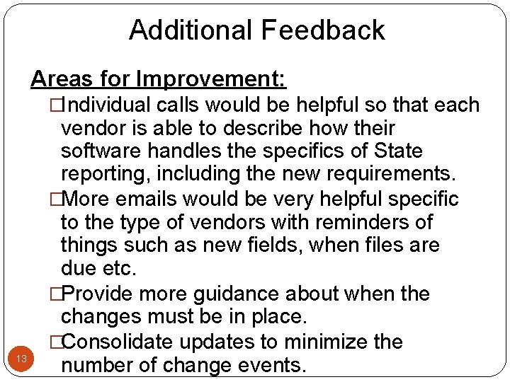 Additional Feedback Areas for Improvement: �Individual calls would be helpful so that each 13