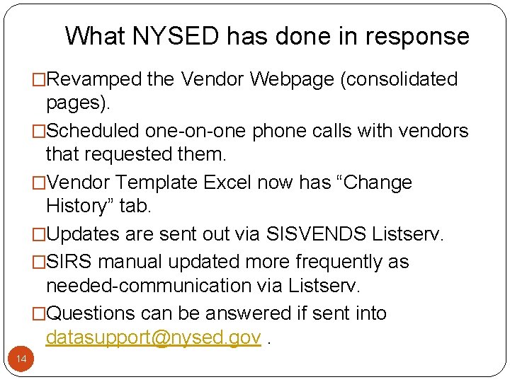 What NYSED has done in response �Revamped the Vendor Webpage (consolidated pages). �Scheduled one-on-one