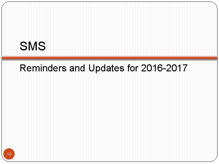 SMS Reminders and Updates for 2016 -2017 16 