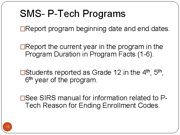 SMS- P-Tech Programs �Report program beginning date and end dates. �Report the current year