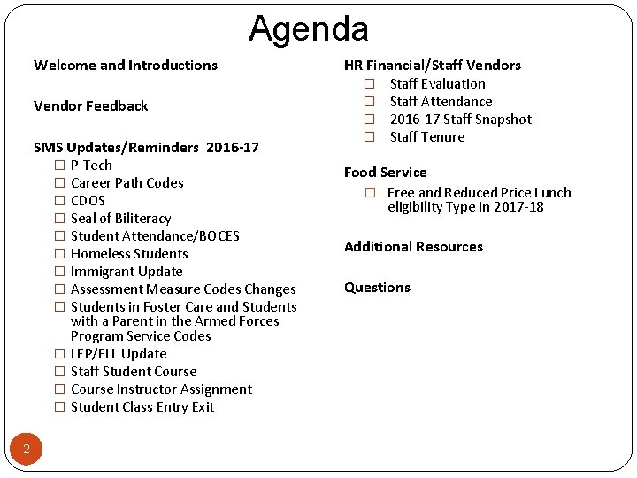 Agenda Welcome and Introductions Vendor Feedback SMS Updates/Reminders 2016 -17 � � � �
