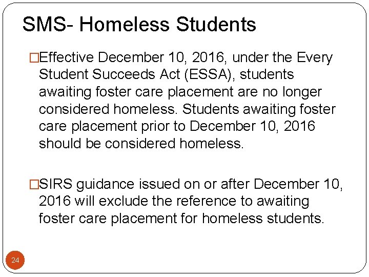 SMS- Homeless Students �Effective December 10, 2016, under the Every Student Succeeds Act (ESSA),