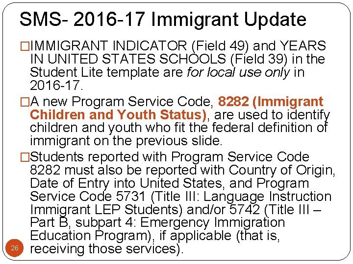 SMS- 2016 -17 Immigrant Update �IMMIGRANT INDICATOR (Field 49) and YEARS IN UNITED STATES