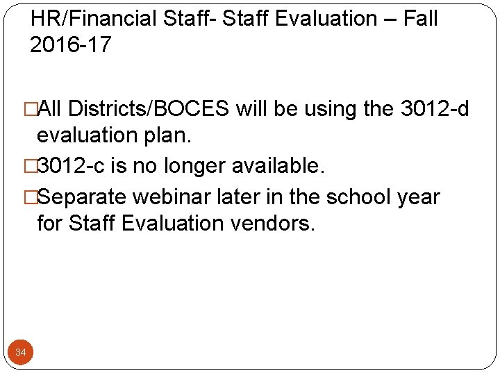 HR/Financial Staff- Staff Evaluation – Fall 2016 -17 �All Districts/BOCES will be using the