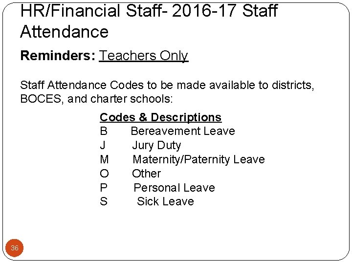 HR/Financial Staff- 2016 -17 Staff Attendance Reminders: Teachers Only Staff Attendance Codes to be