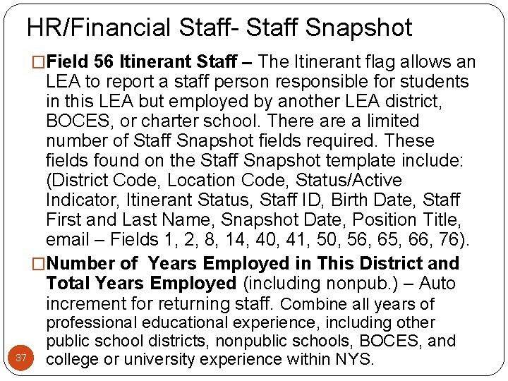 HR/Financial Staff- Staff Snapshot �Field 56 Itinerant Staff – The Itinerant flag allows an