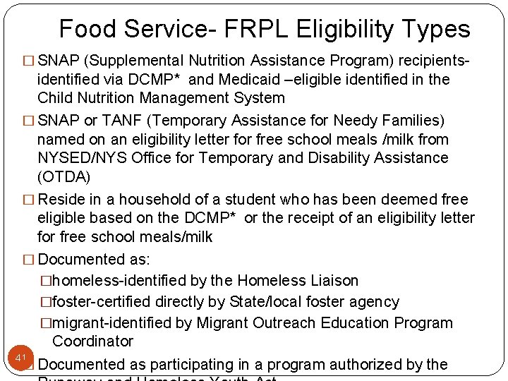 Food Service- FRPL Eligibility Types � SNAP (Supplemental Nutrition Assistance Program) recipients- identified via