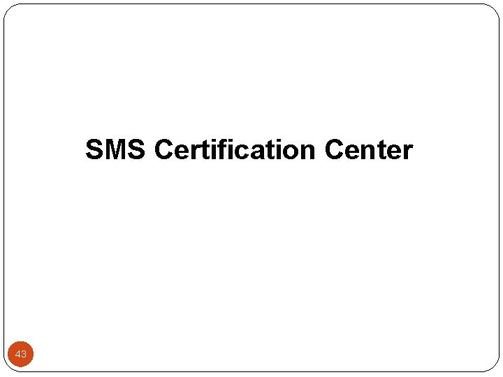 SMS Certification Center 43 
