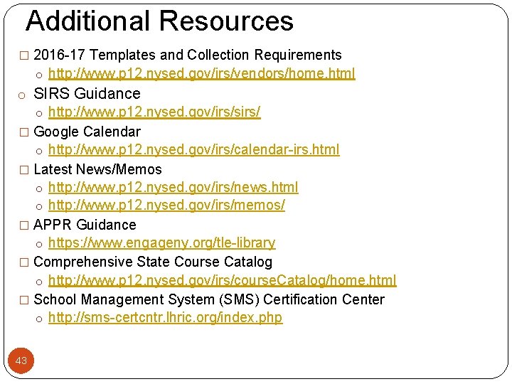 Additional Resources � 2016 -17 Templates and Collection Requirements o http: //www. p 12.