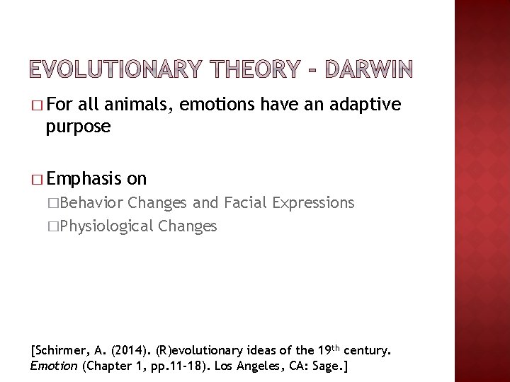 � For all animals, emotions have an adaptive purpose � Emphasis on �Behavior Changes