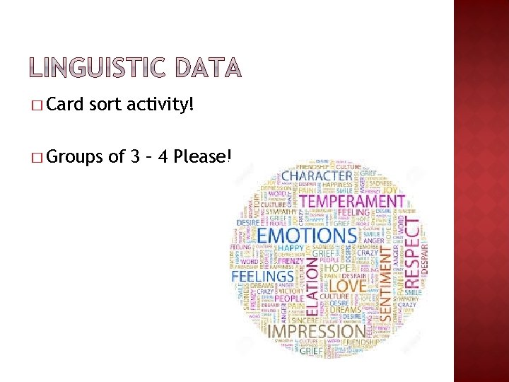 � Card sort activity! � Groups of 3 – 4 Please! 