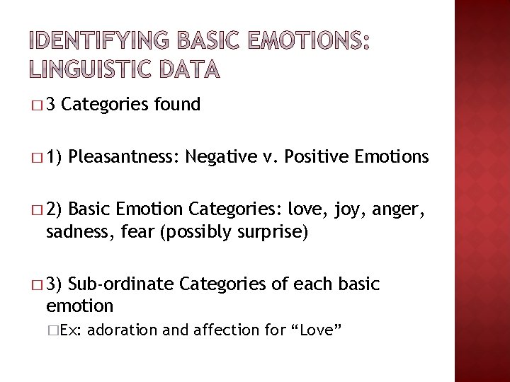 � 3 Categories found � 1) Pleasantness: Negative v. Positive Emotions � 2) Basic