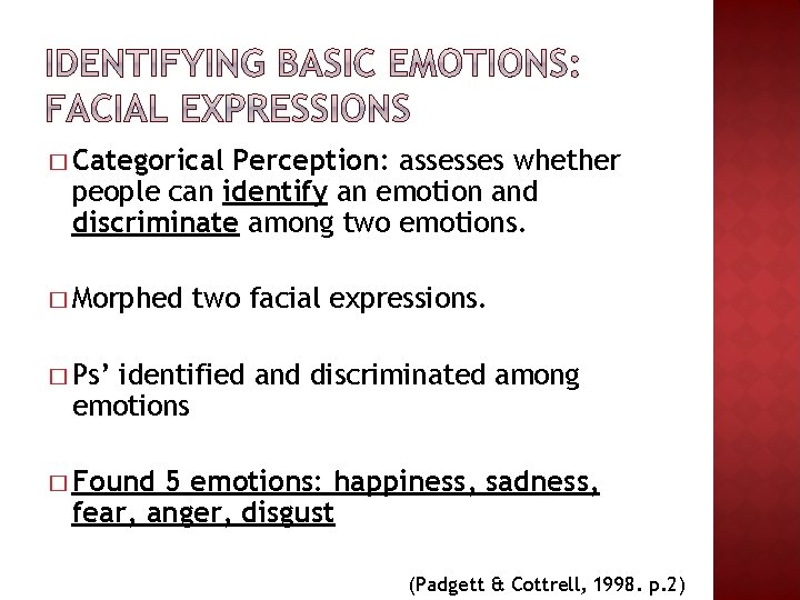 � Categorical Perception: assesses whether people can identify an emotion and discriminate among two