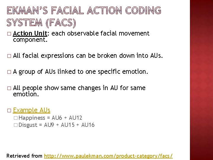 � Action Unit: each observable facial movement component. � All facial expressions can be