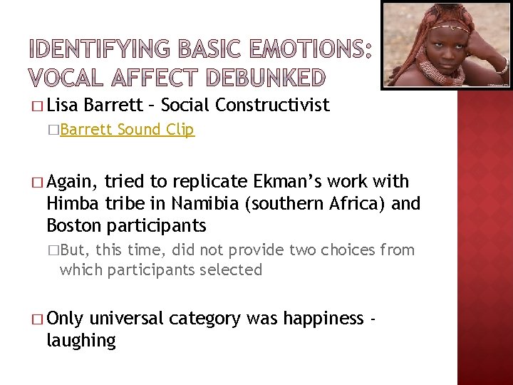 � Lisa Barrett – Social Constructivist �Barrett Sound Clip � Again, tried to replicate