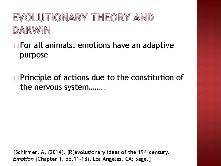 � For all animals, emotions have an adaptive purpose � Principle of actions due