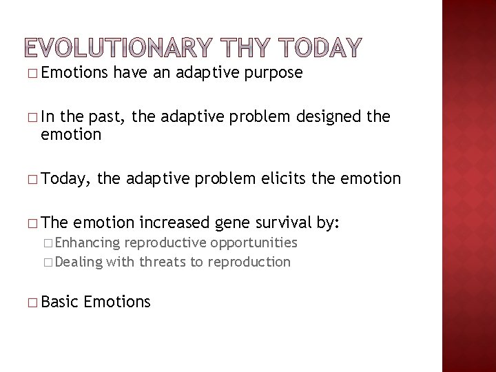 � Emotions have an adaptive purpose � In the past, the adaptive problem designed