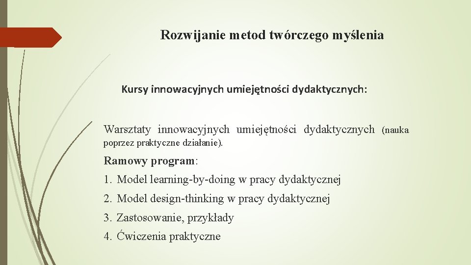 Rozwijanie metod twórczego myślenia Kursy innowacyjnych umiejętności dydaktycznych: Warsztaty innowacyjnych umiejętności dydaktycznych (nauka poprzez