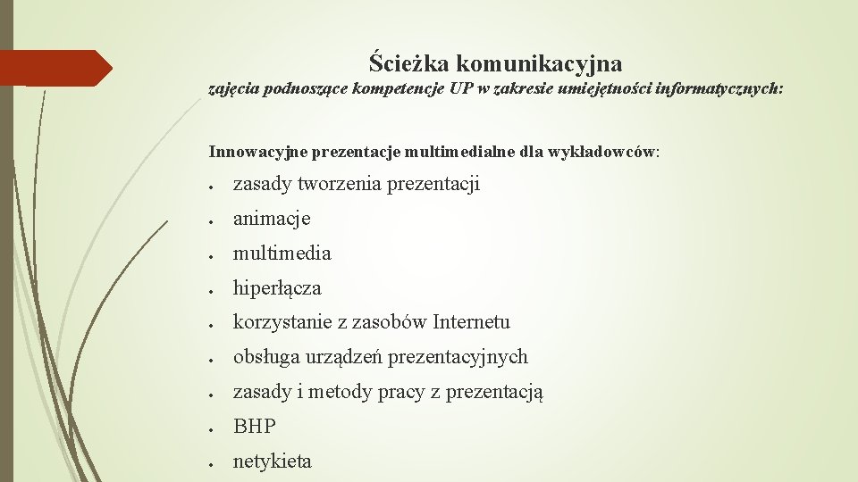 Ścieżka komunikacyjna zajęcia podnoszące kompetencje UP w zakresie umiejętności informatycznych: Innowacyjne prezentacje multimedialne dla