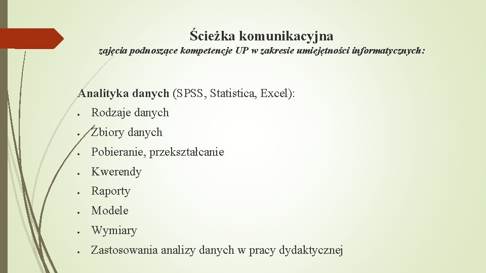 Ścieżka komunikacyjna zajęcia podnoszące kompetencje UP w zakresie umiejętności informatycznych: Analityka danych (SPSS, Statistica,