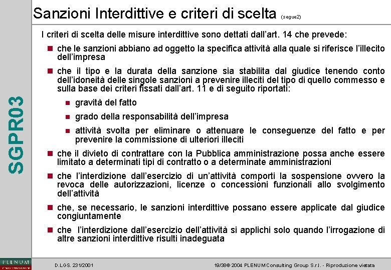 Sanzioni Interdittive e criteri di scelta (segue 2) I criteri di scelta delle misure