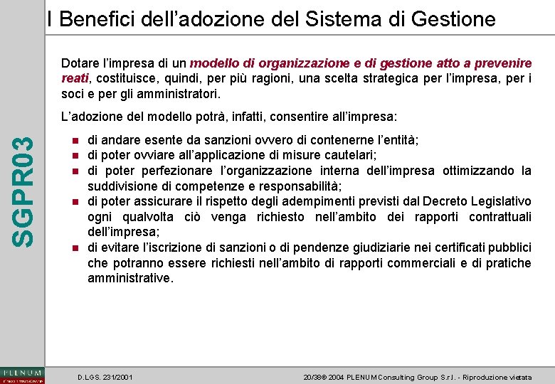 I Benefici dell’adozione del Sistema di Gestione Dotare l’impresa di un modello di organizzazione